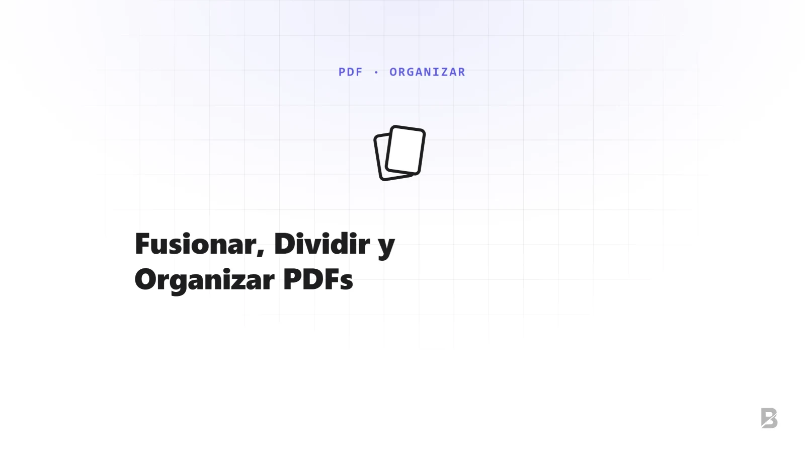 Cómo Fusionar, Dividir y Organizar PDFs sin Subirlos a Ningún Sitio