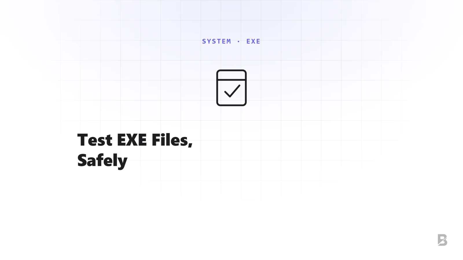 Test EXE Files: What They're For and How to Generate One Safely